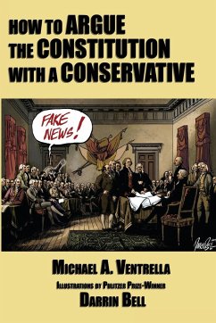 How to Argue the Constitution with a Conservative - Ventrella, Michael A.