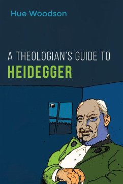 A Theologian's Guide to Heidegger - Woodson, Hue