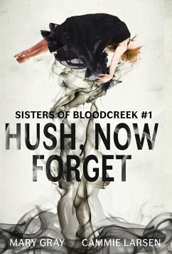 Hush, Now Forget - Gray, Mary; Cammie, Larsen