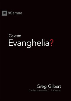 Ce este Evanghelia? (What Is the Gospel?) (Romanian) - Gilbert, Greg