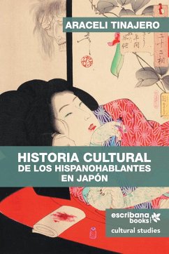 Historia cultural de los hispanohablantes en Japón - Tinajero, Araceli