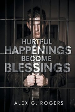 Hurtful Happenings Become Blessings - Rogers, Alex G.