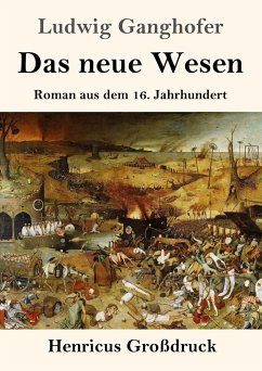 Das neue Wesen (Großdruck) - Ganghofer, Ludwig