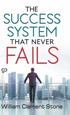 The Success System that Never Fails - Stone, William Clement