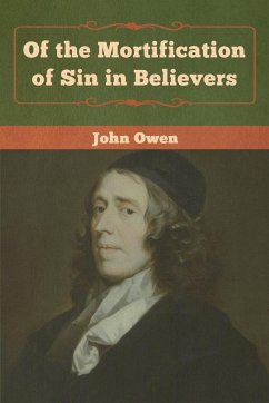 Of the Mortification of Sin in Believers - Owen, John