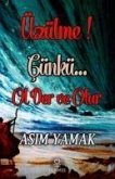 Üzülme Cünkü Ol Der ve Olur