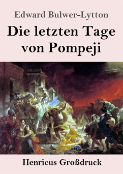 Die letzten Tage von Pompeji (Großdruck) - Bulwer-Lytton, Edward