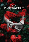 Pinky Swear It Pinky Swear It