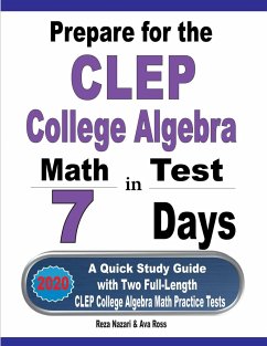 Prepare for the CLEP College Algebra Test in 7 Days - Nazari, Reza; Ross, Ava