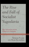 The Rise and Fall of Socialist Yugoslavia (eBook, ePUB)