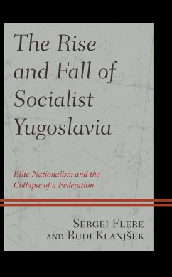 The Rise and Fall of Socialist Yugoslavia (eBook, ePUB) - Flere, Sergej; Klanjsek, Rudi