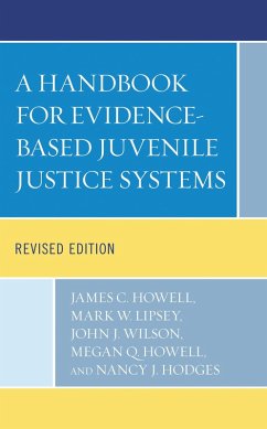 A Handbook for Evidence-Based Juvenile Justice Systems (eBook, ePUB) - Howell, James C.; Lipsey, Mark W.; Wilson, John J.; Howell, Megan Q.; Hodges, Nancy J.