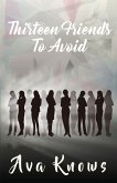 Thirteen Friends To Avoid Thirteen Friends To Avoid
