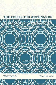 The Collected Writings of James Leo Garrett Jr., 1950-2015 - Garrett, James Leo Jr.