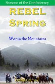 Rebel Spring- War in the Mountains (Seasons of the Confederacy, #1.3) (eBook, ePUB)