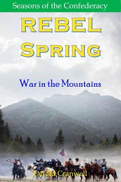 Rebel Spring- War in the Mountains (Seasons of the Confederacy, #1.3) (eBook, ePUB) - Cranwell, Gerald