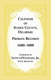 Calendar of Sussex County, Delaware Probate Records 1680-1800