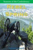 Rebel Spring (Seasons of the Confederacy, #1) (eBook, ePUB)