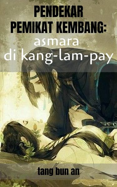 Pendekar Pemikat Kembang: Asmara di Kang-lam-pay (eBook, ePUB)