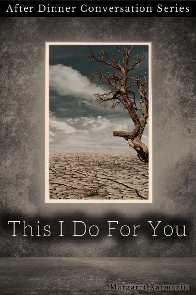 This I Do For You (After Dinner Conversation, #4) (eBook, ePUB) This I Do For You (After Dinner Conversation, #4) (eBook, ePUB)