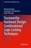 Trustworthy Hardware Design: Combinational Logic Locking Techniques (eBook, PDF)