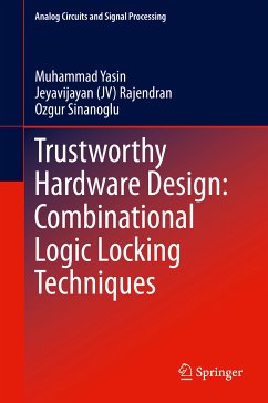 Trustworthy Hardware Design: Combinational Logic Locking Techniques (eBook, PDF) - Yasin, Muhammad; Rajendran, Jeyavijayan (JV); Sinanoglu, Ozgur