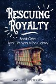 Rescuing Royalty (Two Girls Versus The Galaxy, #1) (eBook, ePUB)