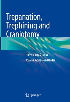 Trepanation, Trephining and Craniotomy (eBook, PDF) - González-Darder, José M