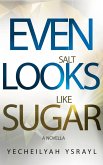 Even Salt Looks Like Sugar (eBook, ePUB)