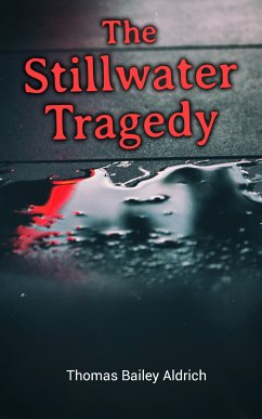 The Stillwater Tragedy (eBook, ePUB) - Aldrich, Thomas Bailey