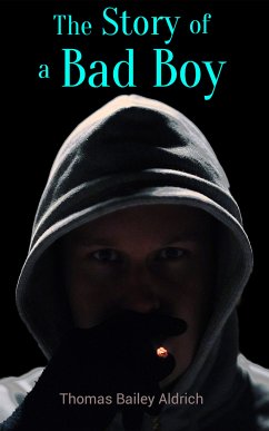 The Story of a Bad Boy (eBook, ePUB) - Aldrich, Thomas Bailey