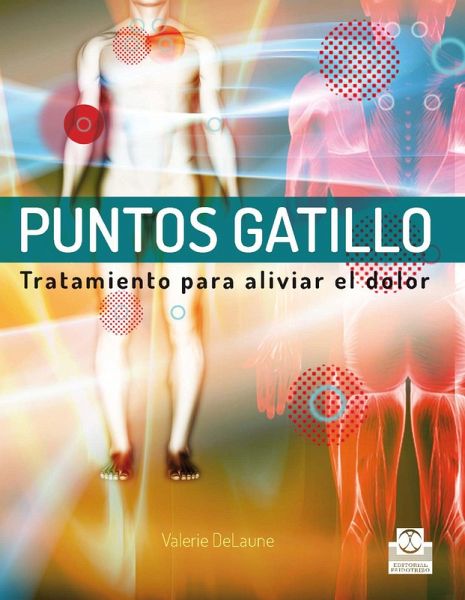 Puntos gatillo. Tratamiento para aliviar el dolor (Color) (eBook, ePUB) Puntos gatillo. Tratamiento para aliviar el dolor (Color) (eBook, ePUB)