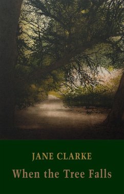 When the Tree Falls (eBook, ePUB) - Clarke, Jane