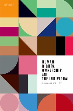 Human Rights, Ownership, and the Individual (eBook, ePUB) - Cruft, Rowan