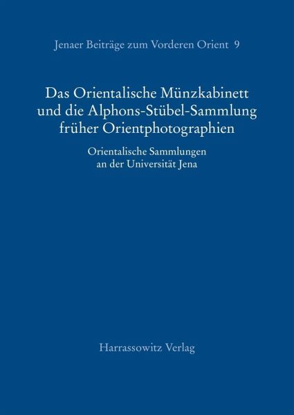 Das Orientalische Münzkabinett und die Alphons-Stübel-Sammlung früher Orientphotographien (eBook, PDF) Das Orientalische Münzkabinett und die Alphons-Stübel-Sammlung früher Orientphotographien (eBook, PDF)