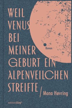 Weil Venus bei meiner Geburt ein Alpenveilchen streifte (eBook, ePUB) - Høvring, Mona