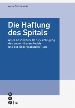 Die Haftung des Spitals (eBook, ePUB) - Sidiropoulos, Alexia