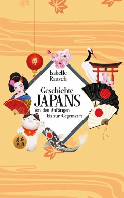 Geschichte Japans: Von den Anfängen bis zur Gegenwart (eBook, ePUB) - Rausch, Isabelle