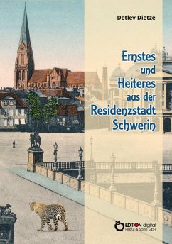 Ernstes und Heiteres aus der Residenzstadt Schwerin (eBook, ePUB) - Dietze, Detlev