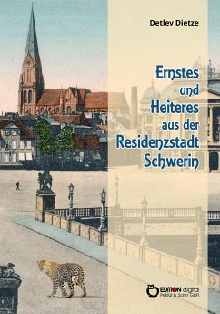 Ernstes und Heiteres aus der Residenzstadt Schwerin (eBook, PDF) - Dietze, Detlev