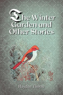 The Winter Garden and Other Stories (eBook, ePUB) - Thorne, Hayden