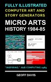 Micro Arts History 1984-85 Computer Generated Art and Stories (eBook, ePUB)