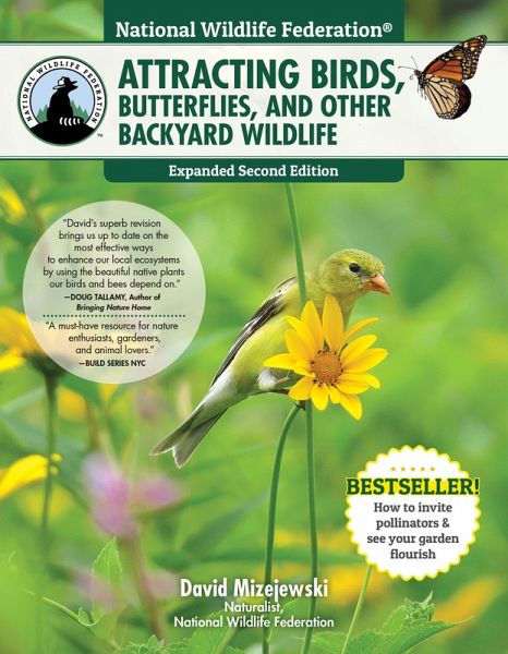 National Wildlife Federation®: Attracting Birds, Butterflies, and Other Backyard Wildlife, Expanded Second Edition (eBook, ePUB) National Wildlife Federation®: Attracting Birds, Butterflies, and Other Backyard Wildlife, Expanded Second Edition (eBook, ePUB)