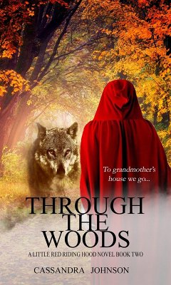 Through the Woods (A Little Red Riding Hood Novel, #2) (eBook, ePUB) - Johnson, Cassandra