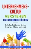 Unternehmenskultur verstehen und nachhaltig fördern: Erfolgsfaktoren beim Change Management (eBook, ePUB)