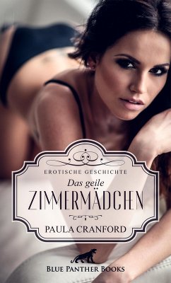 Das geile Zimmermädchen   Erotische Geschichte (eBook, PDF) - Cranford, Paula