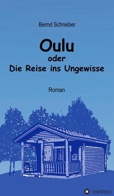 Oulu oder Die Reise ins Ungewisse (eBook, ePUB) - Schreiber, Bernd