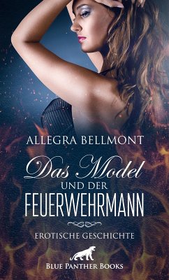 Das Model und der Feuerwehrmann   Erotische Geschichte (eBook, ePUB) - Bellmont, Allegra