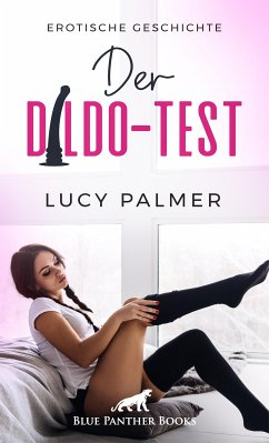 Der Dildo-Test   Erotische Geschichte (eBook, PDF) - Palmer, Lucy