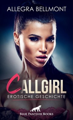 CallGirl   Erotische Geschichte (eBook, PDF) - Bellmont, Allegra